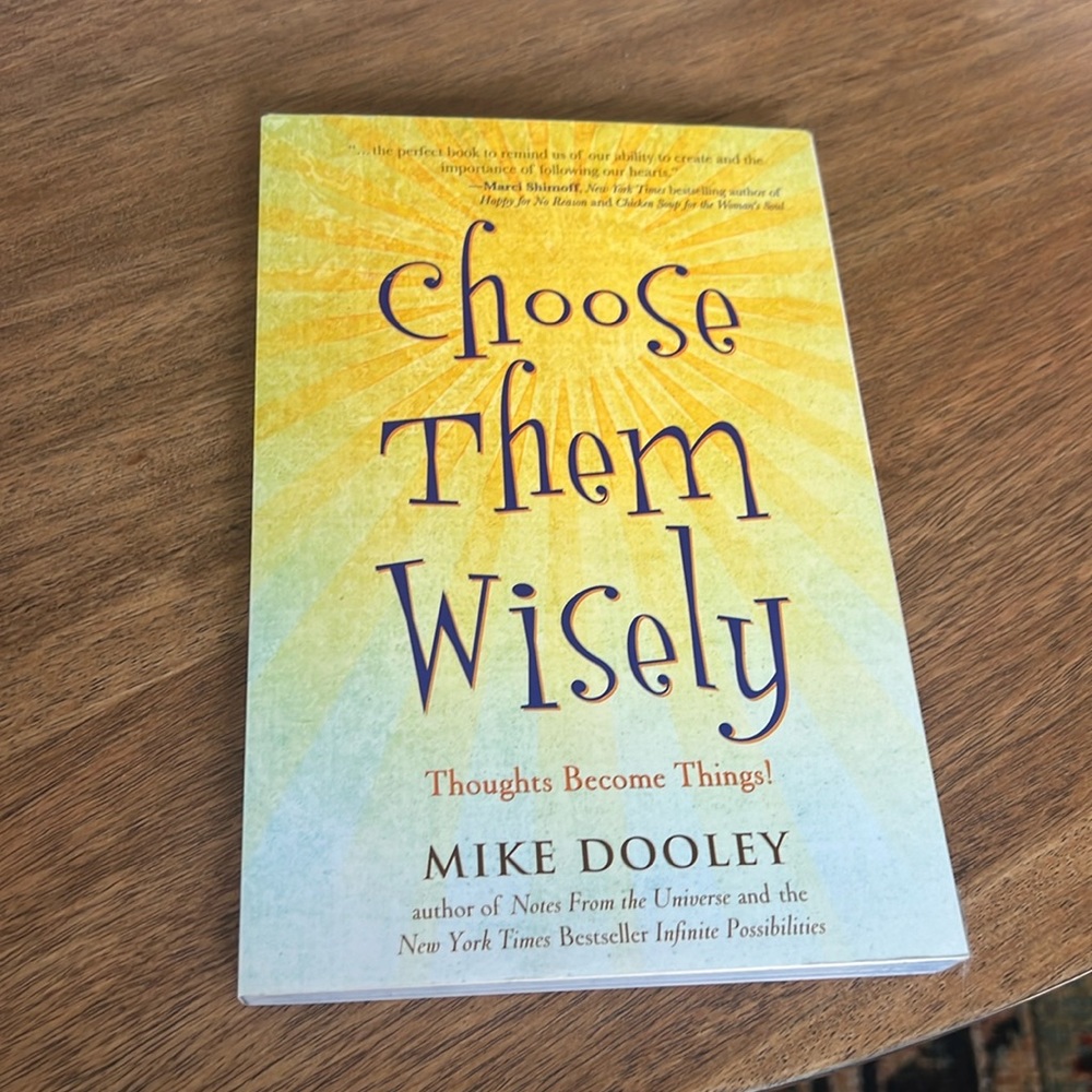 Thoughts Become Things Choose Them Wisely by Mike Dooley